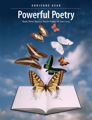 Cover Image for Powerful Poetry: Read, Write, Rejoice, Recite Poetry All Year Long -- Adrienne Gear, Paperback