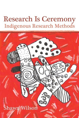 Cover Image for Research Is Ceremony: Indigenous Research Methods -- Shawn Wilson, Paperback