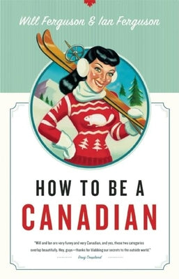 Cover Image for How to Be a Canadian -- Will Ferguson, Paperback