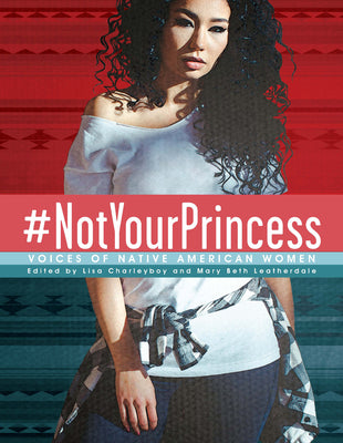 #Notyourprincess: Voices of Native American Women -- Charleyboy, Paperback