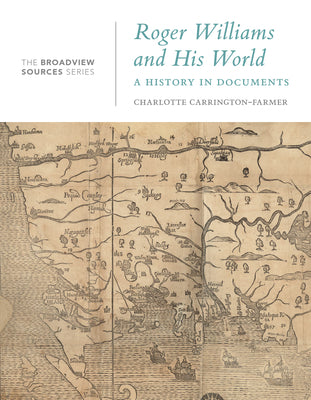Cover Image for Roger Williams and His World: A History in Documents -- Charlotte Carrington-Farmer, Paperback