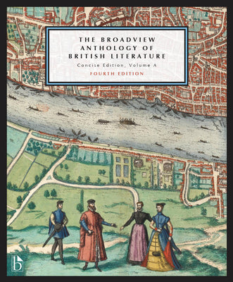 Cover Image for The Broadview Anthology of British Literature: Concise Edition, Volume a - Fourth Edition: The Medieval Period - The Renaissance and the Early Sevente -- Joseph Black, Paperback