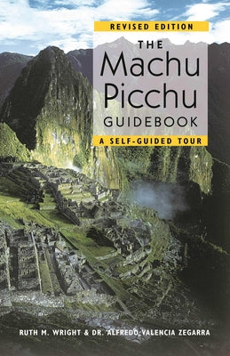 Cover Image for The Machu Picchu Guidebook: A Self-Guided Tour -- Alfredo Valencia Zegarra, Paperback