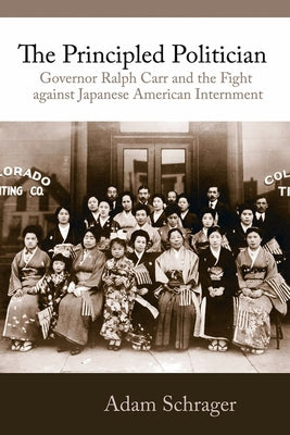 Cover Image for The Principled Politician: The Story of Ralph Carr -- Adam Schrager, Paperback
