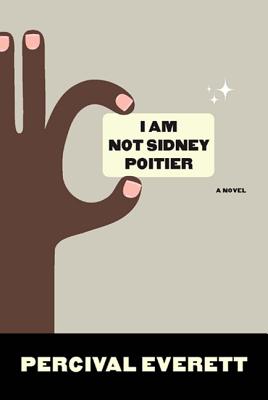 Cover Image for I Am Not Sidney Poitier -- Percival Everett, Paperback