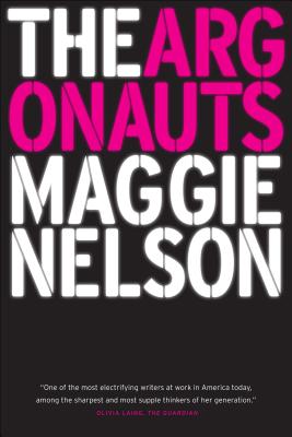 Cover Image for The Argonauts -- Maggie Nelson, Paperback