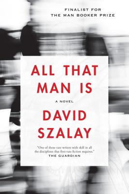 Cover Image for All That Man Is -- David Szalay, Paperback