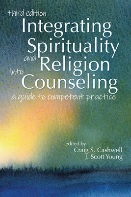 Cover Image for Integrating Spirituality and Religion Into Counseling: A Guide to Competent Practice -- Craig S. Cashwell, Paperback