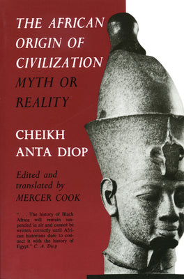 Cover Image for The African Origin of Civilization: Myth or Reality -- Cheikh Anta Diop, Paperback