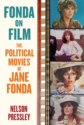 Cover Image for Fonda on Film: The Political Movies of Jane Fonda -- Nelson Pressley, Paperback