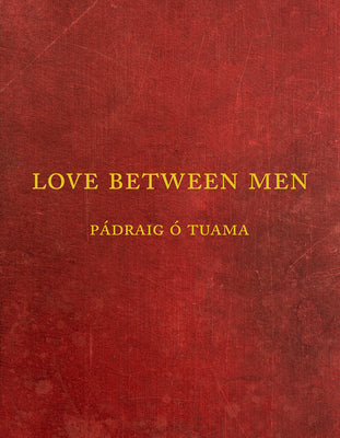 Cover Image for Love Between Men -- Pádraig Ó. Tuama, Paperback