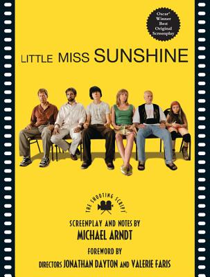 Cover Image for Little Miss Sunshine: The Shooting Script -- Michael Ardnt, Paperback