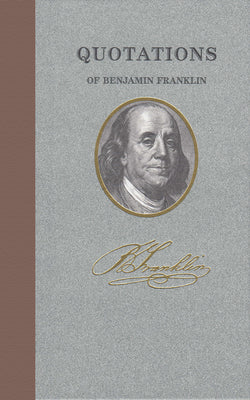 Cover Image for Quotations of Benjamin Franklin -- Benjamin Franklin, Hardcover