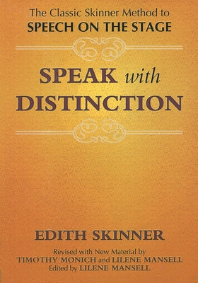 Cover Image for Speak with Distinction: The Classic Skinner Method to Speech on the Stage -- Edith Skinner, Paperback