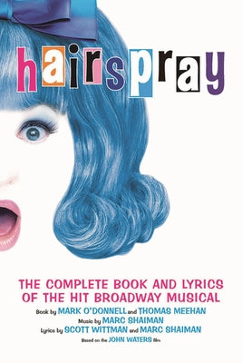 Cover Image for Hairspray: The Complete Book and Lyrics of the Hit Broadway Musical -- Mark O'Donnell, Paperback