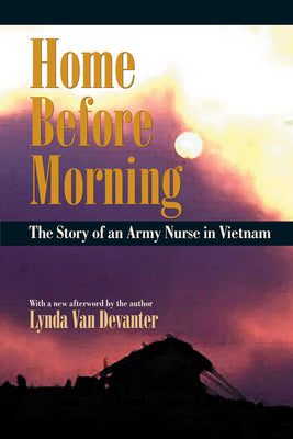 Cover Image for Home Before Morning: The Story of an Army Nurse in Vietnam -- Lynda Van Devanter, Paperback