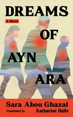 Cover Image for Dreams of Ayn Ara -- Sara Abou Ghazal, Paperback