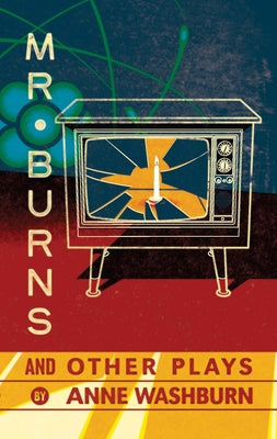 Cover Image for Mr. Burns and Other Plays -- Anne Washburn, Paperback