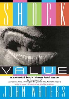 Cover Image for Shock Value: A Tasteful Book about Bad Taste -- John Waters, Paperback