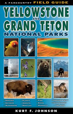 Cover Image for The Field Guide to Yellowstone and Grand Teton National Parks -- Kurt F. Johnson, Paperback