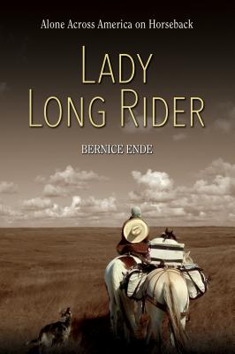 Cover Image for Lady Long Rider: Alone Across America on Horseback -- Bernice Ende, Paperback