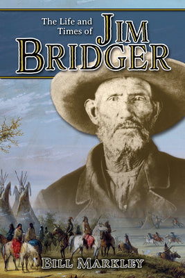 Cover Image for The Life and Times of Jim Bridger -- Bill Markley, Paperback