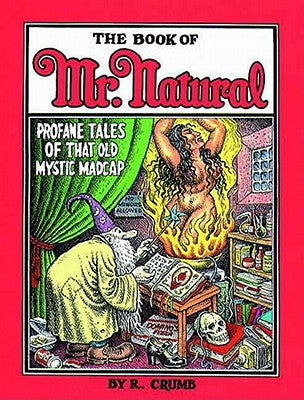 Cover Image for The Book of Mr. Natural: Profane Tales of That Old Mystic Madcap -- R. Crumb, Paperback