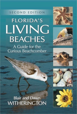 Cover Image for Florida's Living Beaches: A Guide for the Curious Beachcomber -- Blair Witherington, Paperback