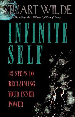 Cover Image for Infinite Self: 33 Steps to Reclaiming Your Inner Power -- Stuart Wilde, Paperback