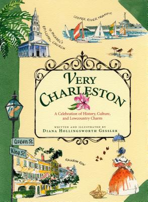 Cover Image for Very Charleston: A Celebration of History, Culture, and Lowcountry Charm -- Diana Hollingsworth Gessler, Hardcover