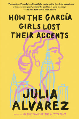 Cover Image for How the Garcia Girls Lost Their Accents -- Julia Alvarez, Paperback