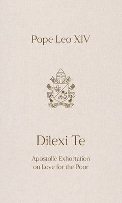 Cover Image for Dilexi Te: Apostolic Exhortation on Love for the Poor -- Pope Leo XIV, Paperback