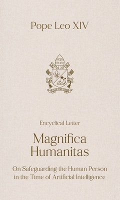 Cover Image for Magnifica Humanitas: On Safeguarding the Human Person in the Time of Artificial Intelligence -- Pope Leo XIV, Paperback