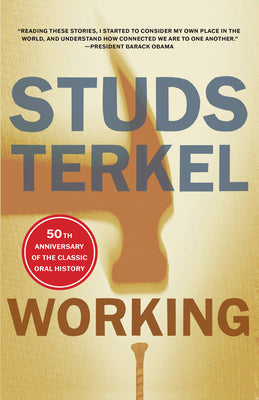 Cover Image for Working: People Talk about What They Do All Day and How They Feel about What They Do -- Studs Terkel, Paperback