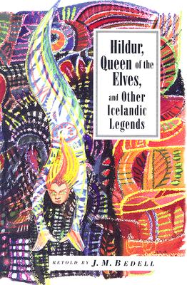 Cover Image for Hildur, Queen of the Elves and Other Stories: Icelandic Folktales -- J. M. Bedell, Paperback