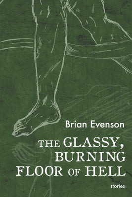 Cover Image for The Glassy, Burning Floor of Hell -- Brian Evenson, Paperback