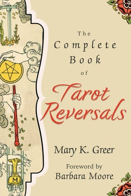 Cover Image for The Complete Book of Tarot Reversals -- Mary K. Greer, Paperback