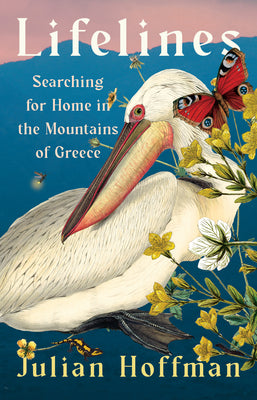 Cover Image for Lifelines: Searching for Home in the Mountains of Greece -- Julian Hoffman, Hardcover