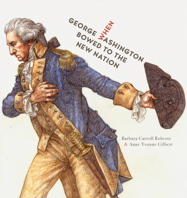 Cover Image for When George Washington Bowed to the New Nation -- Barbara Carroll Roberts, Hardcover