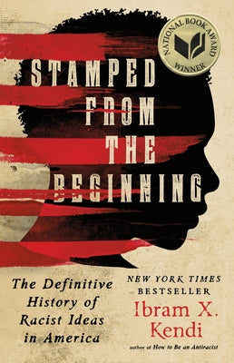 Cover Image for Stamped from the Beginning: The Definitive History of Racist Ideas in America -- Ibram X. Kendi, Hardcover