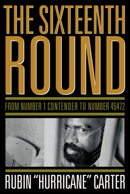 Cover Image for The Sixteenth Round: From Number 1 Contender to Number 45472 -- Rubin Hurricane Carter, Paperback