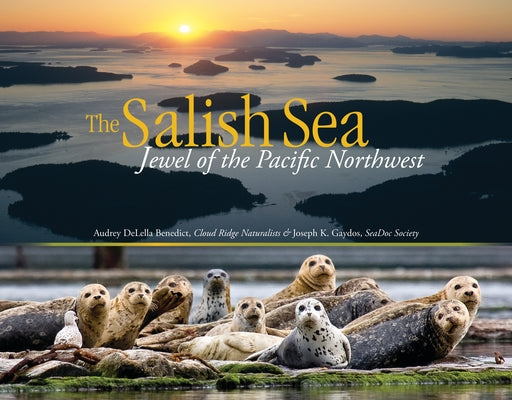 Cover Image for The Salish Sea: Jewel of the Pacific Northwest -- Audrey Delella Benedict, Paperback