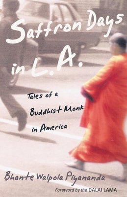 Cover Image for Saffron Days in L.A.: Tales of a Buddhist Monk in America -- Bhante Walpola Piyananda, Paperback