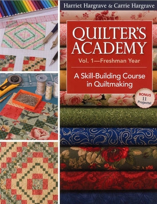 Cover Image for Quilter's Academy Vol. 1 - Freshman Year: A Skill-Building Course in Quiltmaking -- Harriet Hargrave, Paperback