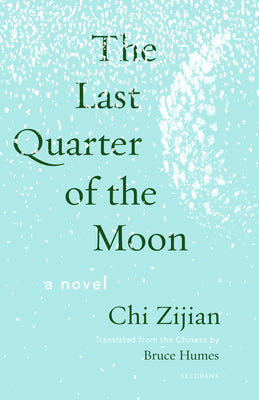 Cover Image for The Last Quarter of the Moon -- Chi Zijian, Paperback