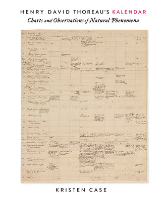 Cover Image for Henry David Thoreau's Kalendar: Charts and Observations of Natural Phenomena -- Kristen Case, Hardcover