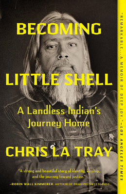 Cover Image for Becoming Little Shell: A Landless Indian's Journey Home -- Chris La Tray, Paperback