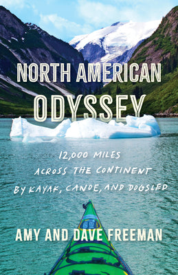 Cover Image for North American Odyssey: 12,000 Miles Across the Continent by Kayak, Canoe, and Dogsled -- Amy And Dave Freeman, Hardcover