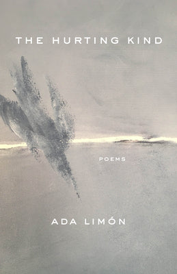 Cover Image for The Hurting Kind: Poems -- Ada Limón, Paperback