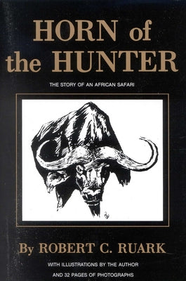 Cover Image for Horn of the Hunter: The Story of an African Safari -- Robert Ruark, Paperback